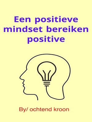 cover image of Een positieve mindset bereiken positive